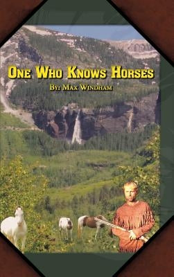One Who Knows Horses by Windham, Max