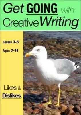Likes & Dislikes (ages 7-11 years): Get Going With Creative Writing (And Other Forms Of Writing) by Jones, Sally