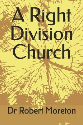A Right Division Church by Moreton, Robert
