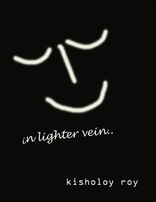 In Lighter Vein.. by Roy, Kisholoy