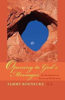 Opening to God's Messages: An Invitation to Personal Reflection by Koenecke Rn Masl, Tammy