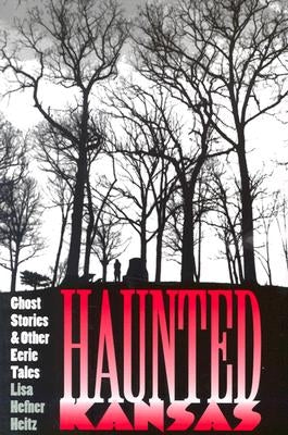 Haunted Kansas: Ghost Stories and Other Eerie Tales by Heitz, Lisa Hefner