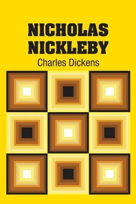 Nicholas Nickleby by Dickens, Charles