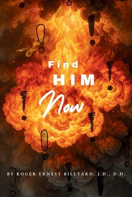 Find HIM Now! by Billyard, Roger E.
