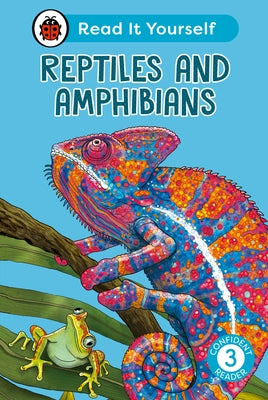 Reptiles and Amphibians: Read It Yourself - Level 3 Confident Reader by Ladybird