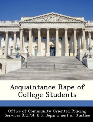 Acquaintance Rape of College Students by Office of Community Oriented Policing Se