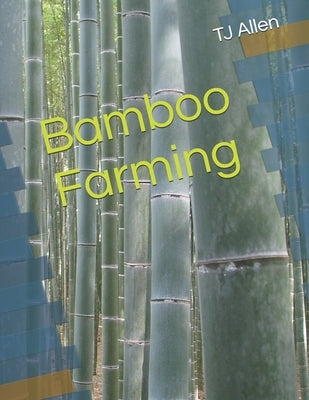 Bamboo Farming by Allen, Tj