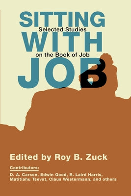 Sitting with Job: Selected Studies on the Book of Job by Zuck, Roy B.