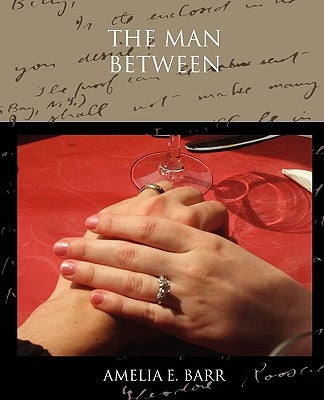 The Man Between by Barr, Amelia E.