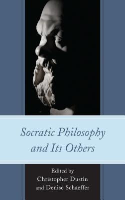 Socratic Philosophy and Its Others by Schaeffer, Denise
