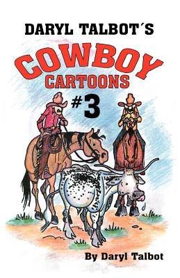 Daryl Talbot's Cowboy Cartoons by Talbot, Daryl
