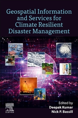 Geospatial Information and Services for Climate Resilient Disaster Management by Kumar, Deepak