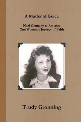 A Matter of Grace by Gronning, Trudy