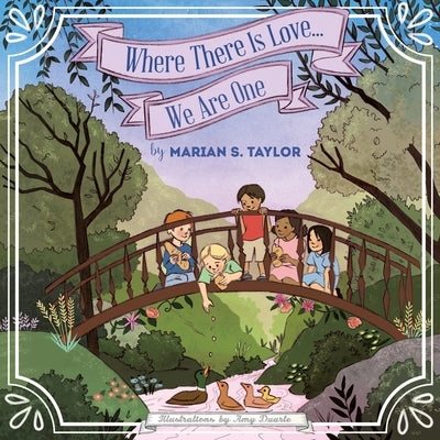 Where There Is Love... We Are One by Taylor, Marian S.