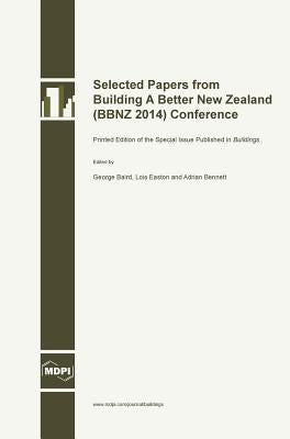 Selected Papers from Building A Better New Zealand (BBNZ 2014) Conference by Baird, George