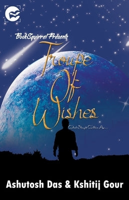 Troupe of Wishes by Das, Ashutosh