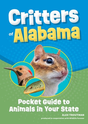 Critters of Alabama: Pocket Guide to Animals in Your State by Troutman, Alex