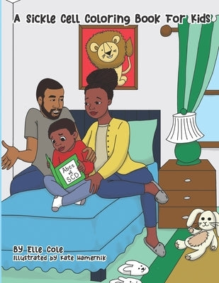 A Sickle Cell Coloring Book For Kids: A Creative A to Z guide on growing up with Sickle Cell Disease for Children Ages 5-8 With Over 26 Coloring Pages by Hamernik, Kate