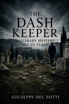 The Dash Keeper: A Literary Mystery Set in Italy by del Zotti, Giuseppe