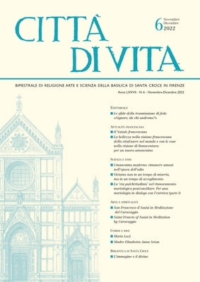 Città Di Vita - A. LXXVII, N. 6, Novembre-Dicembre 2022: Bimestrale Di Religione Arte E Scienza Della Basilica Di Santa Croce in Firenze by Edizioni Polistampa