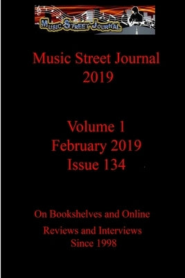 Music Street Journal 2019: Volume 1 - February 2019 - Issue 134 by Hill, Gary