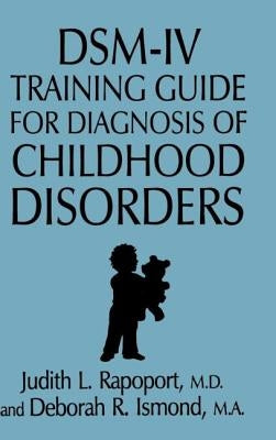 DSM-IV Training Guide For Diagnosis Of Childhood Disorders by Rapoport, Judith L.