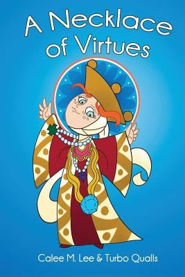 A Necklace of Virtues by Lee, Calee M.