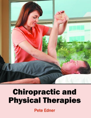 Chiropractic and Physical Therapies by Edner, Pete