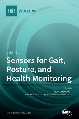 Sensors for Gait, Posture, and Health Monitoring Volume 1 by Lockhart, Thurmon
