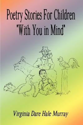 Poetry Stories For Children With You in Mind by Murray, Virginia Dare Hale