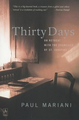 Thirty Days: On Retreat with the Exercises of St. Ignatius by Mariani, Paul