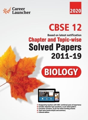 CBSE Class XII 2020 - Biology Chapter and Topic-wise Solved Papers 2011-2019 by Gkp