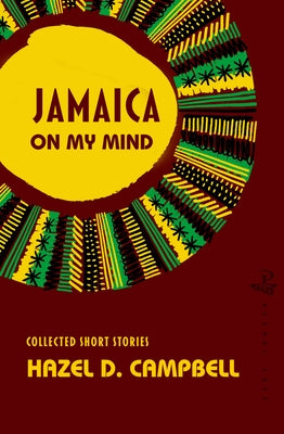 Jamaica on My Mind: Collected Short Stories by Campbell, Hazel