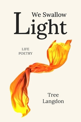 We Swallow Light: Poems for introverts and lonely hearts by Langdon, Tree