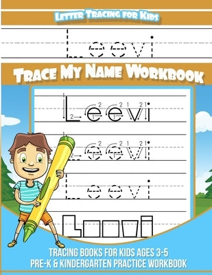 Leevi Letter Tracing for Kids Trace my Name Workbook: Tracing Books for Kids ages 3 - 5 Pre-K & Kindergarten Practice Workbook by Davis, Yolie