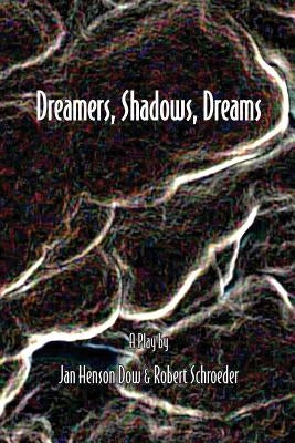 Dreamers, Shadows, Dreams by Dow, Jan Henson