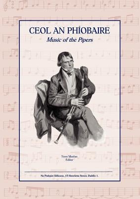 Ceol an Phiobaire: Music of the Pipers by Moylan, Terry