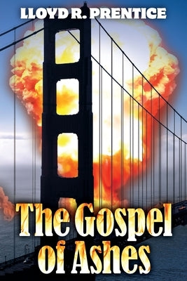 The Gospel of Ashes by Prentice, Lloyd R.