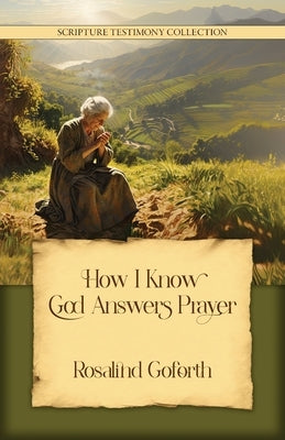 How I Know God Answers Prayer by Goforth, Rosalind