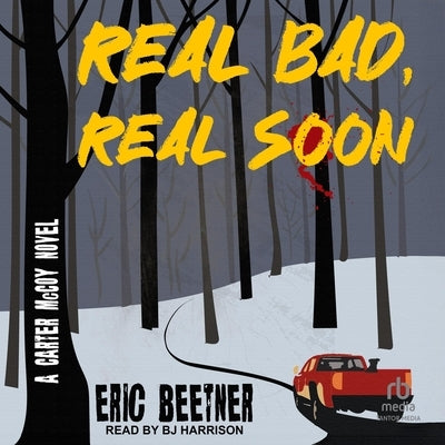 Real Bad, Real Soon by Beetner, Eric