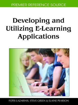Developing and Utilizing E-Learning Applications by Lazarinis, Fotis