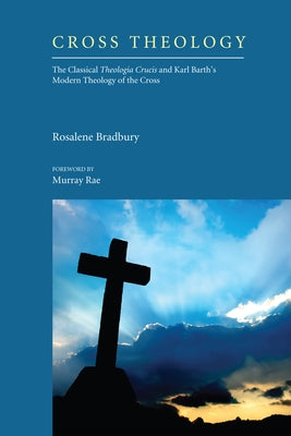 Cross Theology by Bradbury, Rosalene