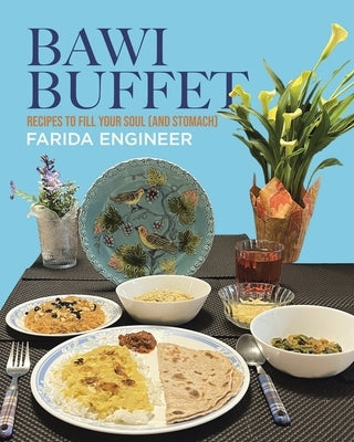 Bawi Buffet: Recipes to Fill Your Soul (and Stomach) by Engineer, Farida