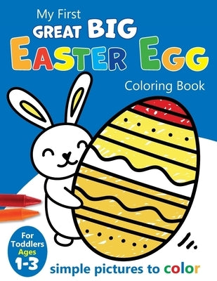 My First Great Big Easy Easter Egg Coloring Book For Toddlers Ages 1-3 by Creative Kids Studio