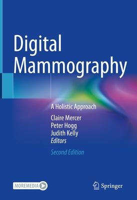 Digital Mammography: A Holistic Approach by Mercer, Claire