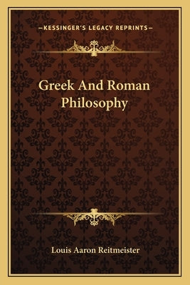 Greek And Roman Philosophy by Reitmeister, Louis Aaron