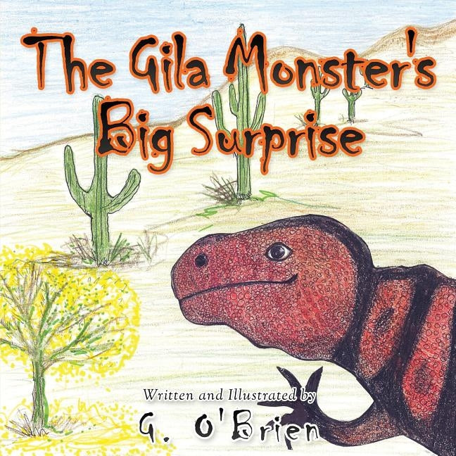 The Gila Monster's Big Surprise by O'Brien, G.
