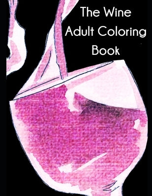 The Wine Adult Coloring Book by Hurt, Elisa