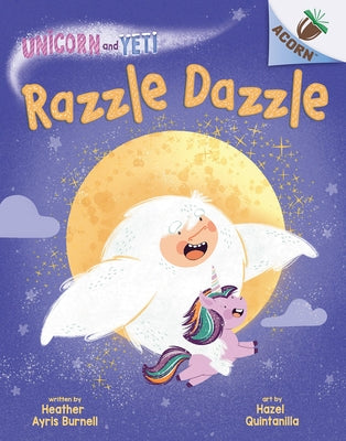 Razzle Dazzle: An Acorn Book (Unicorn and Yeti #9) by Burnell, Heather Ayris