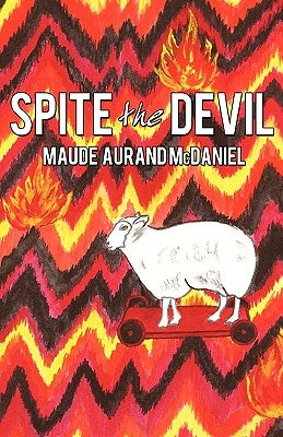 Spite the Devil by Maude Aurand McDaniel, Aurand McDaniel